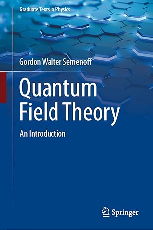 quantum field theory an introduction 2023rd edition gordon walter semenoff 9819954096, 978-9819954094