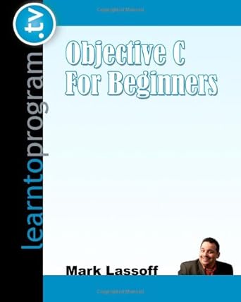 objective c for beginners 1st edition mark lassoff 1477561587, 978-1477561584