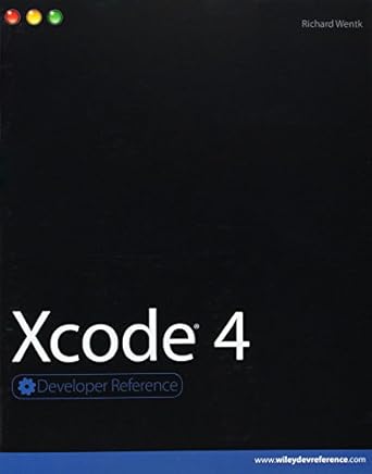 xcode 4 1st edition richard wentk 111800759x, 978-1118007594