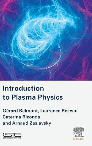 introduction to plasma physics 1st edition gerard belmont ,laurence rezeau ,caterina riconda ,arnaud