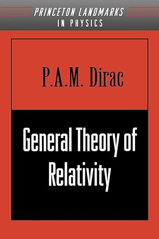 general theory of relativity 1st edition p a m dirac 069101146x, 978-0691011462