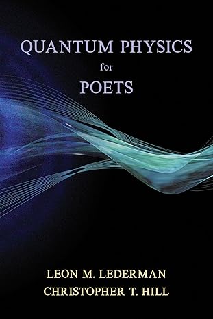 quantum physics for poets 1st edition leon m lederman nobel laureate ,christopher t hill 1493086960,