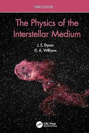 the physics of the interstellar medium 3rd edition j e dyson ,d a williams 0367457326, 978-0367457327