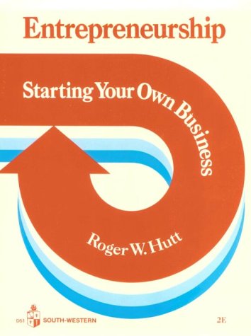 entrepreneurship starting your own business 2nd edition roger w. hutt 0538045108, 9780538045100