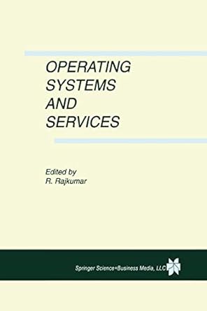 operating systems and services 1999 edition ragunathan rajkumar 1461372917, 978-1461372912