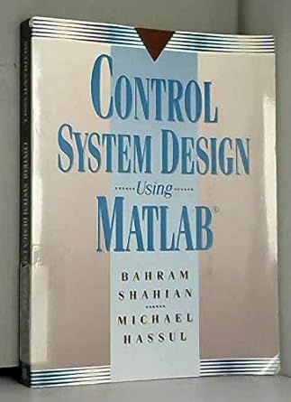 control system design using matlab 1st edition bahram shahian ,michael hassul 013174061x, 978-0131740617