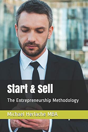 start and sell the entrepreneurship methodology  herlache mba, michael 1795285273, 9781795285278