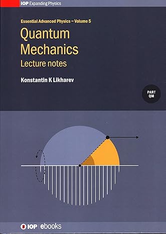 quantum mechanics lecture notes 1st edition konstantin k likharev 0750314117, 978-0750314114