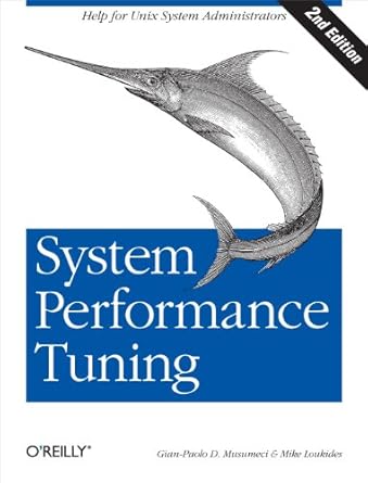 system performance tuning 2nd edition gian paolo d. musumeci, mike loukides 059600284x, 978-0596002848