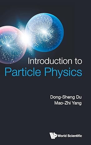 introduction to particle physics 1st edition dong sheng du ,mao zhi yang 9811259453, 978-9811259456