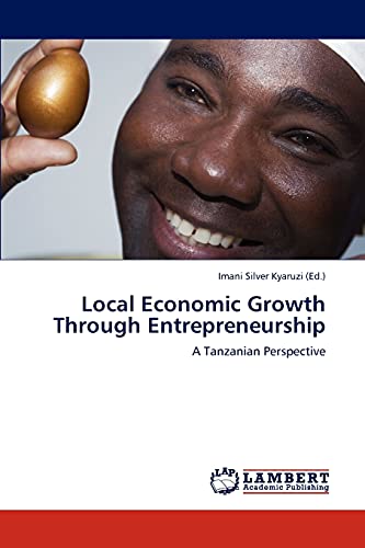 local economic growth through entrepreneurship 1st edition kyaruzi (ed.), imani silver 3846510807,