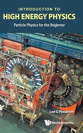 introduction to high energy physics 1st edition lee g pondrom 9811222096, 978-9811222092