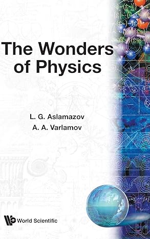 wonders of physics the 1st edition lev g aslamazov ,andrey varlamov 9810243464, 978-9810243463