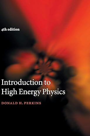 introduction to high energy physics 4th edition donald h perkins 0521621968, 978-0521621960