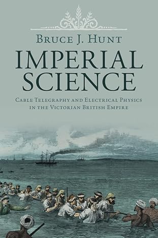 imperial science 1st edition bruce j. hunt 110882854x, 978-1108828543