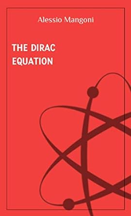 the dirac equation 1st edition alessio mangoni 979-8666724644