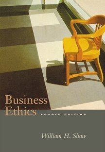 business ethics 4th edition william h shaw 0534573495, 978-0534573492