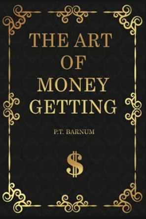 the art of money getting 1st edition p t barnum ,golden classics b0b5kvd47b, 979-8839144996