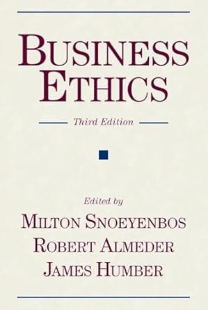 business ethics 3rd edition milton snoeyenbos ,robert f almeder ,james m humber 1573929034, 978-1573929035