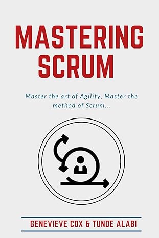 mastering scrum 1st edition genevieve cox ,tunde alabi b0cpbbncgr, 979-8870479248