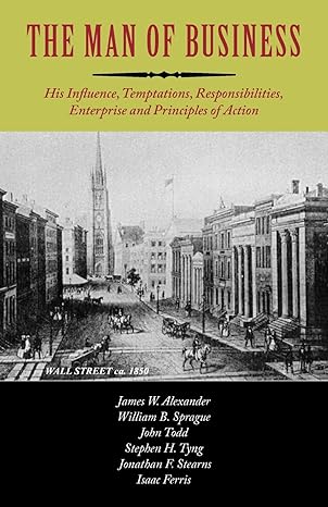 the man of business 1st edition james w alexander ,william buell sprague ,john todd 1599250012, 978-1599250014