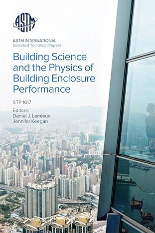 building science and the physics of building enclosure performance 1st edition daniel j. lemieux ,jennifer