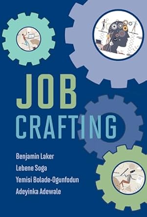 job crafting 1st edition benjamin laker ,lebene soga ,yemisi bolade ogunfodun ,adeyinka adewale 0262048884,