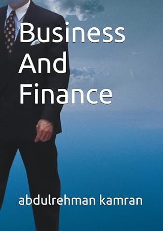 business and finance 1st edition abdulrehman kamran b0bsjfybnm, 979-8374207132