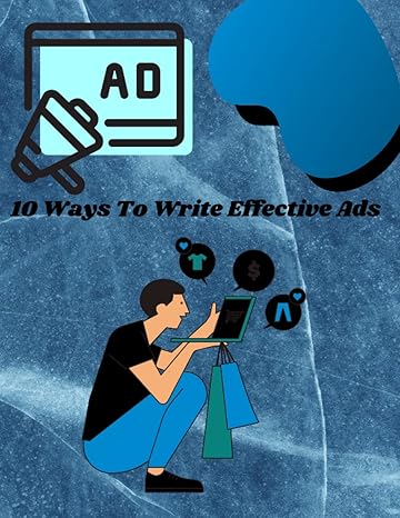 10 ways to write effective ads 1st edition victor samuel b0bkxkb7h5, 979-8361334124