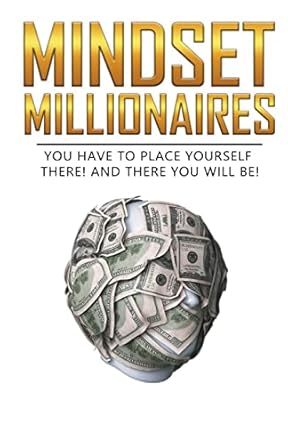 mindset millionaires 1st edition it2wt3wmt2 b0br7rfdfv, 979-8215875001