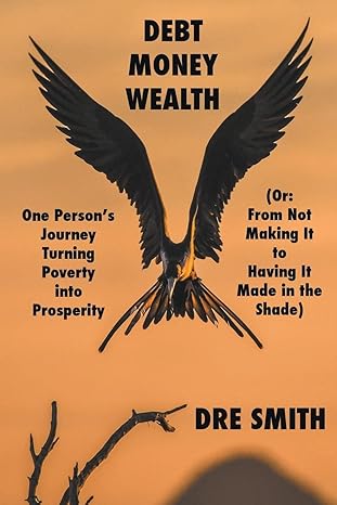 debt money wealth 1st edition dre smith b0bzr65x7l, 979-8215505267