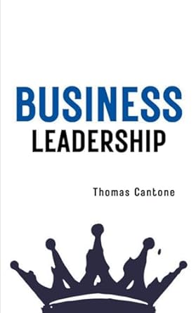 business leadership 1st edition thomas cantone b0crk3kb6j, 979-8224584383