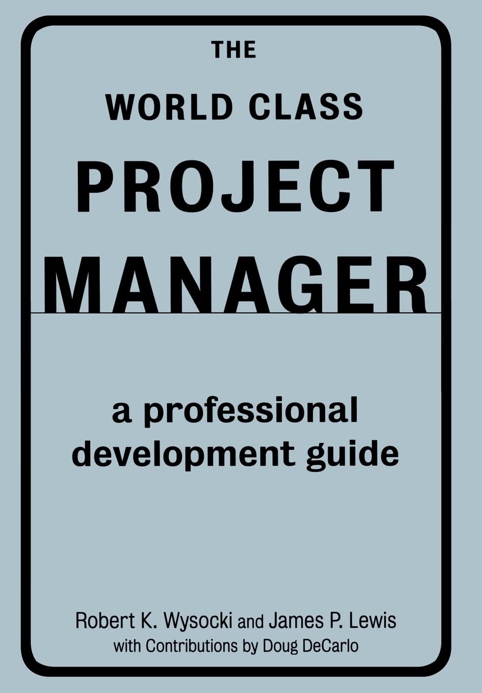 the world class project manager a professional development guide 60917 edition wysocki, robert k., lewis,