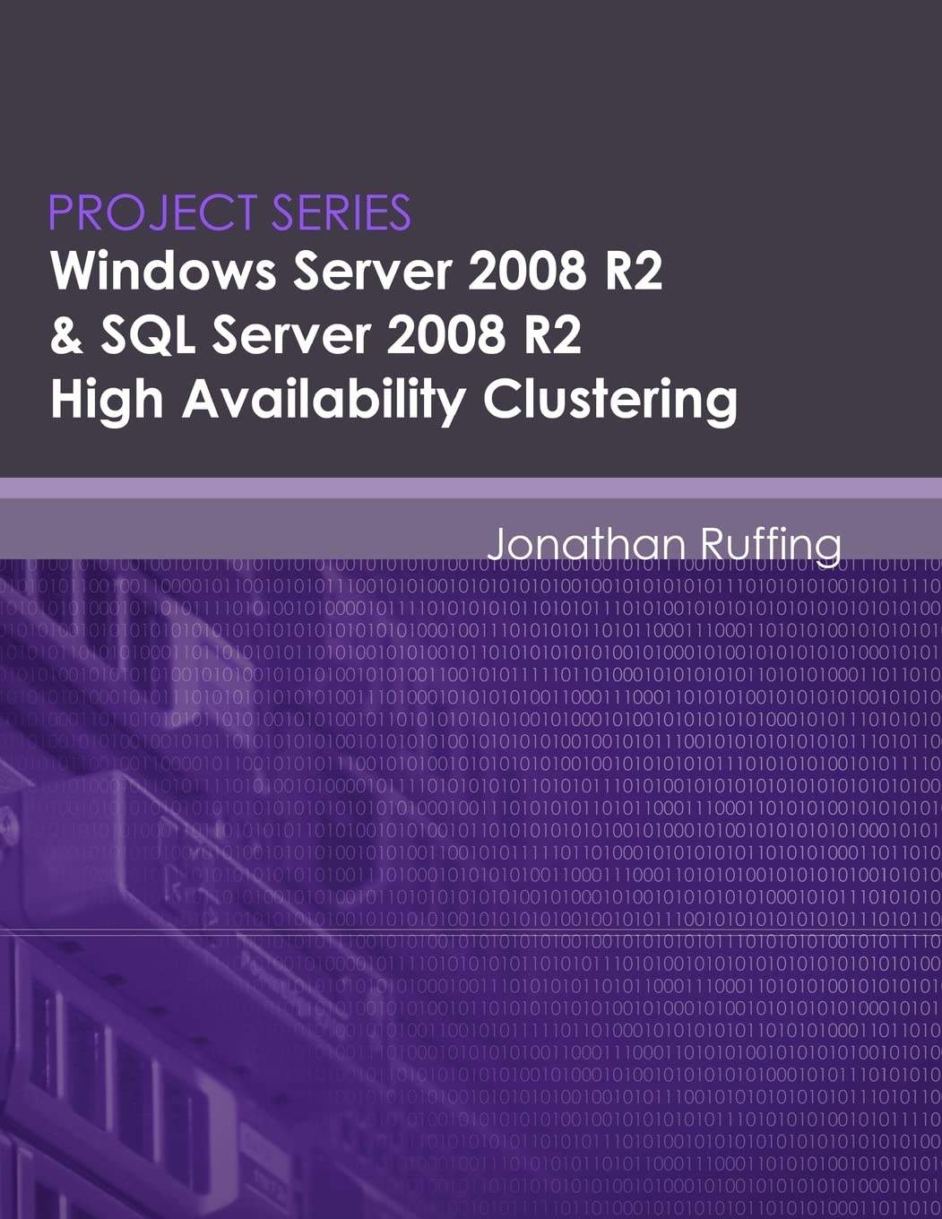 windows server 2008 r2 and sql server 2008 r2 high availability clustering project series  ruffing, jonathan