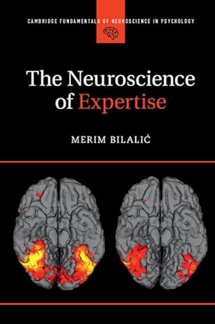 the neuroscience of expertise 1st edition merim bilalic 1107446511, 978-1107446519