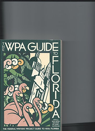 wpa guide to florida the federal writers project guide to 1930s florida written and compiled by the federal