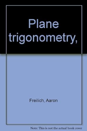 plane trigonometry 1st edition aaron freilich b0007dwfxu