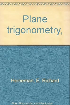 plane trigonometry 1st edition e richard heineman b0007dwgm0