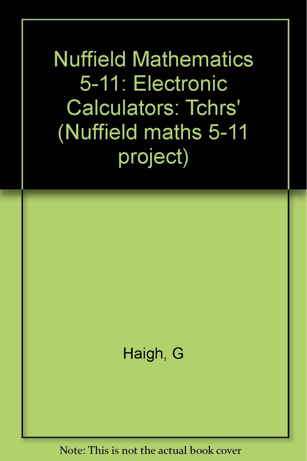 nuffield mathematics 5 11 electronic calculators tchrs  g haigh, a. bailey, e. albany 0582186714,