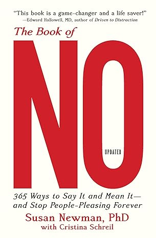 the book of no 365 ways to say it and mean it and stop people pleasing forever 2nd edition susan newman phd,