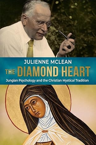 the diamond heart jungian psychology and the christian mystical tradition 1st edition julienne mclean