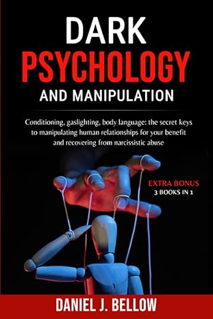 dark psychology and manipulation 3 books in 1 conditioning gaslighting body language the secret keys to