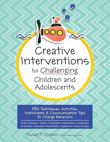 creative interventions for challenging children and adolescents 186 techniques activities worksheets and