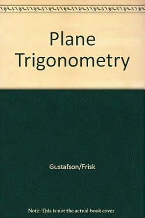 plane trigonometry 4th edition gustafson/frisk 0534208460, 978-0534208462