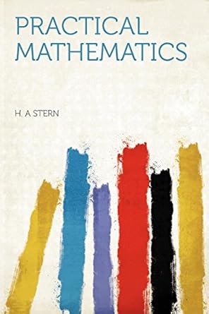 practical mathematics 1st edition h a stern 1290347212, 978-1290347211