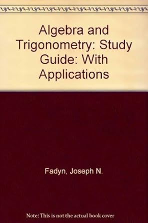 algebra and trigonometry study guide with applications 1st edition joseph n fadyn 053410195x, 978-0534101954