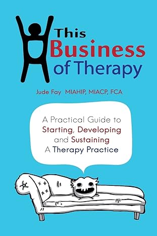 this business of therapy 1st edition jude fay 1540710459, 978-1540710451