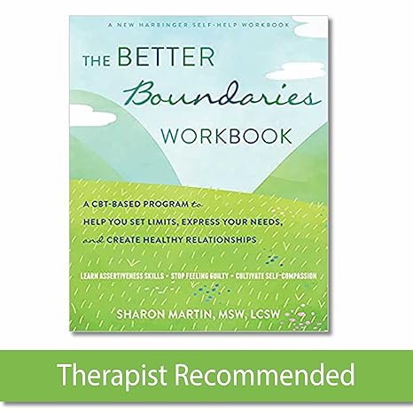 the better boundaries workbook a cbt based program to help you set limits express your needs and create