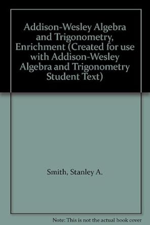 addison wesley algebra and trigonometry enrichment 1st edition stanley a smith 020125364x, 978-0201253641