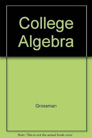 college algebra 1st edition stanley i grossman 0030070937, 978-0030070938